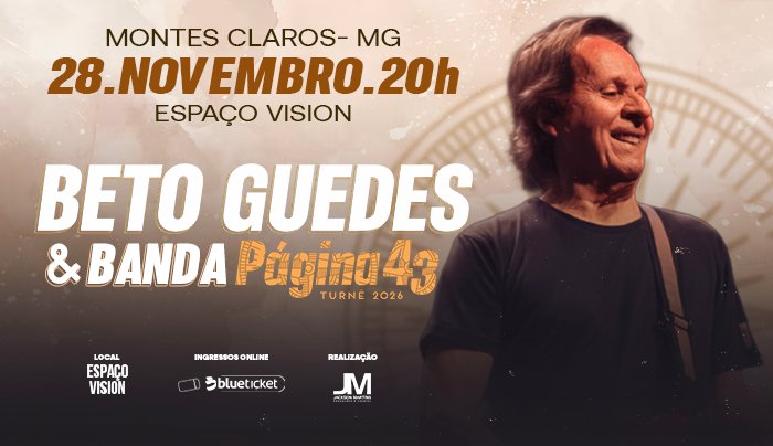 Beto Guedes & Banda | Página 43 Turnê 2026 - Montes Claros, MG
