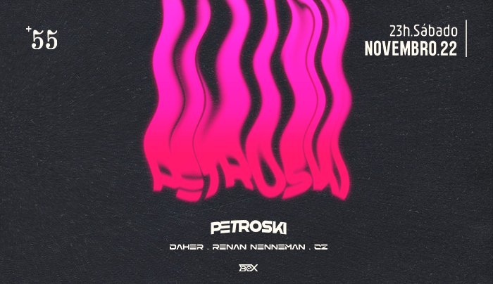 +55 Apresenta: Petroski em Curitiba