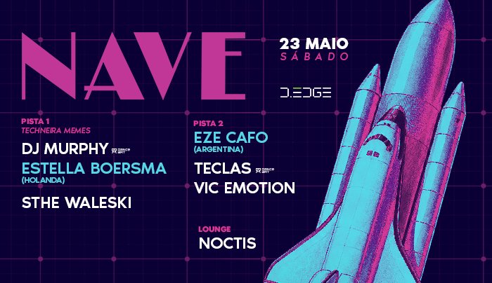 Capa do evento: NAVE D-EDGE SP pres.: P1: DJ MURPHY. ESTELLA BOERSMA (NL). STHE WALESKI // P2: EZE CAFO (AR). TECLAS. VIC EMOTION // LOUNGE: NOCTIS