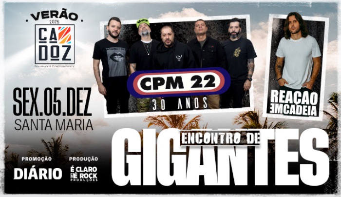 Encontro de Gigantes CPM 22 + Reação em Cadeia em Santa Maria