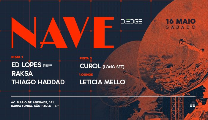 Capa do evento: NAVE D-EDGE SP pres.: P1: ED LOPES. RAKSA. THIAGO HADDAD // P2: CUROL (LONG SET) // LOUNGE: LETICIA MELLO