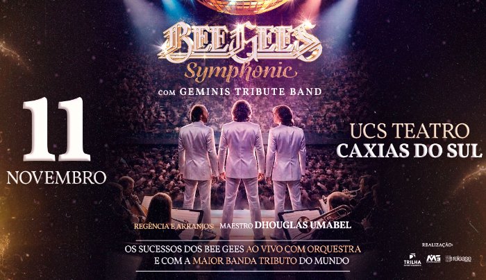 Uma Noite Com Os Bee Gees em Caxias - Especial Sinfônico com Orquestra - Caxias do Sul, RS