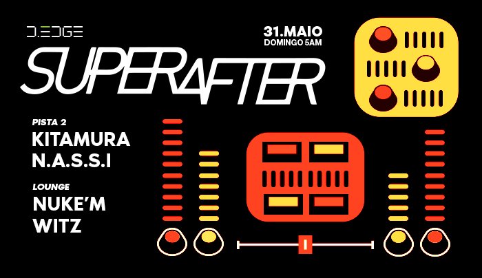 Capa do evento: SUPERAFTER D-EDGE SP pres.: P2: KITAMURA. N.A.S.S.I // LOUNGE: WITZ . NUKE'M