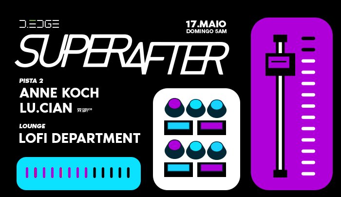 Capa do evento: SUPERAFTER D-EDGE SP pres.: P2: ANNE KOCH. LU.CIAN // LOUNGE:  LOFI DEPARTMENT