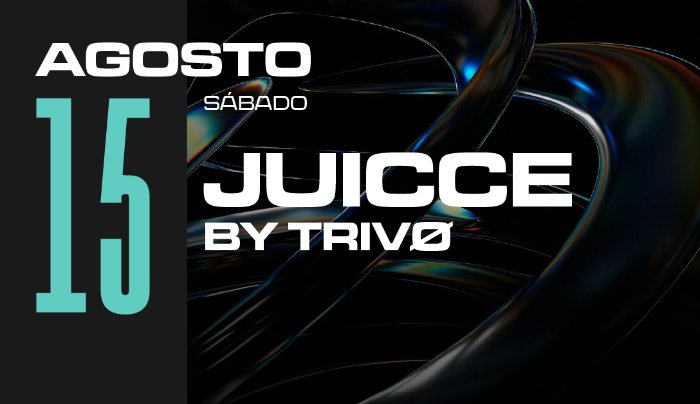 JUICCE BY TRIVØ ED. ESPECIAL [CLUB VIBE] - Curitiba, PR