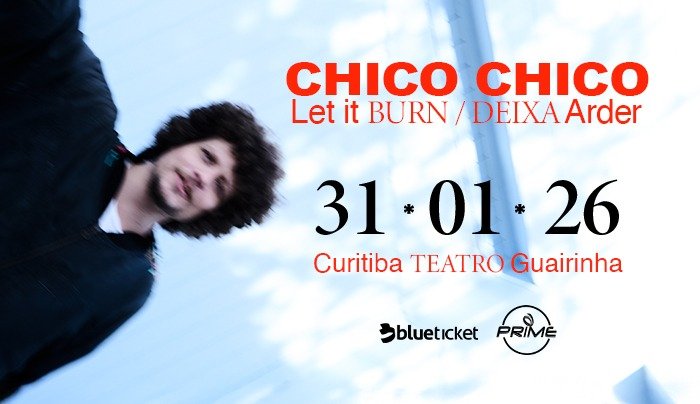 Chico Chico - Let It Burn em Curitiba