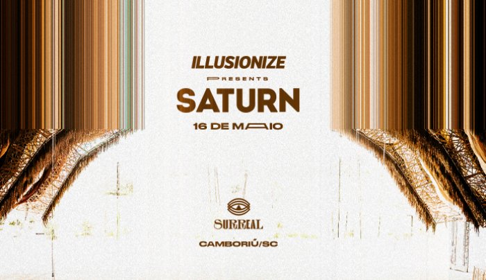16. Mai. Saturn By Illusionize em Camboriú