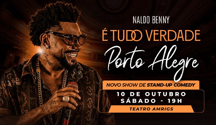 Naldo Benny | É Tudo Verdade em Porto Alegre/RS - Porto Alegre, RS