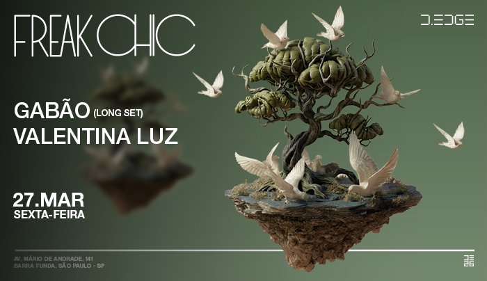 Capa do evento: FREAK CHIC D-EDGE SP pres.: P1: GABÃO (LONG SET) . VALENTINA LUZ