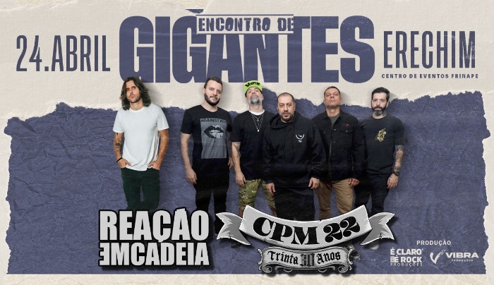 Encontro de Gigantes CPM 22 + Reação em Cadeia Erechim
